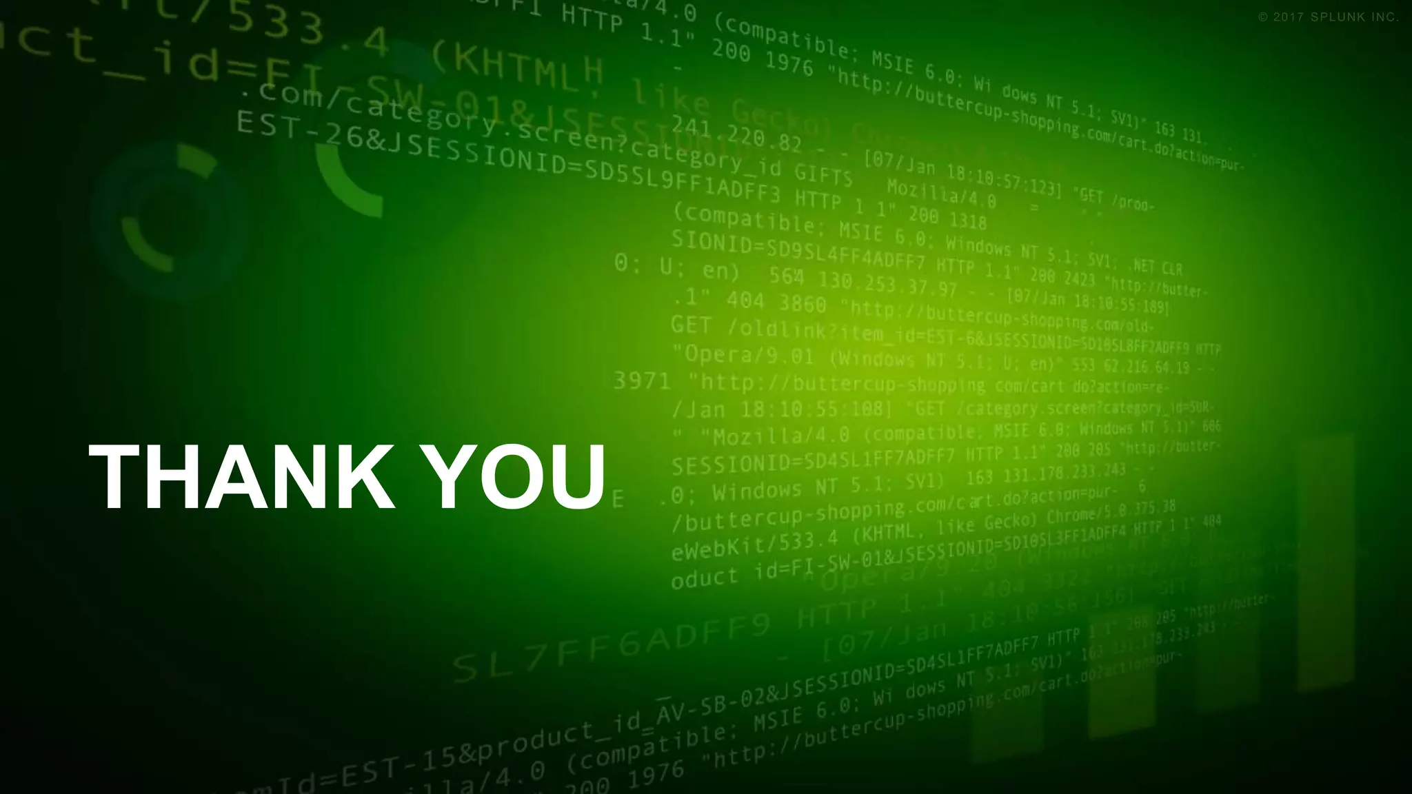 © 2017 SPLUNK INC.© 2017 SPLUNK INC.
THANK YOU
 