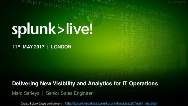 Splunklive London 2017 Splunk Enterprise For It - 
