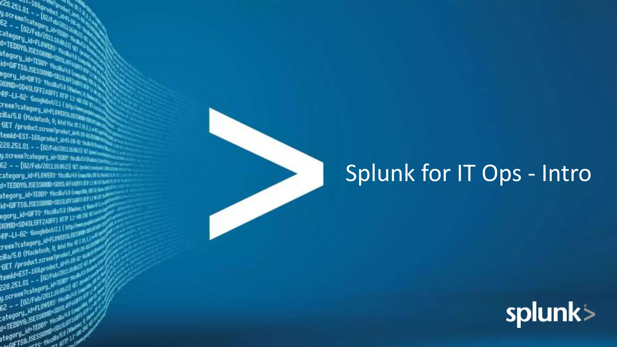 Splunk for IT Ops - Intro
 