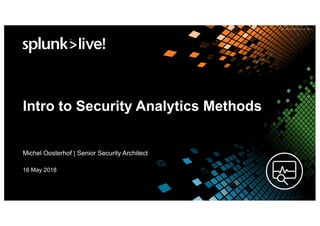 Intro to Security Analytics Methods
Michel Oosterhof | Senior Security Architect
16 May 2018
 