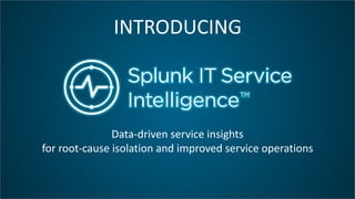 Data-driven service insights
for root-cause isolation and improved service operations
INTRODUCING
 