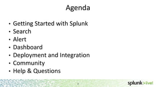 SplunkLive! Getting Started with Splunk Enterprise | PPTX
