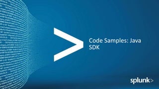 Code Samples: Java
SDK
 