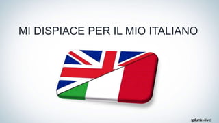 MI DISPIACE PER IL MIO ITALIANO
 