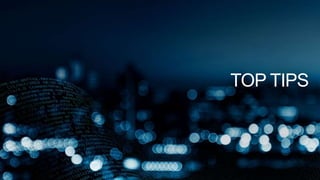 TOP TIPS
 