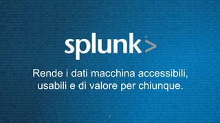 7 7
Rende i dati macchina accessibili,
usabili e di valore per chiunque.
7
 