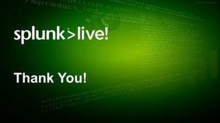 © 2017 SPLUNK INC.© 2017 SPLUNK INC.
Thank You!
 