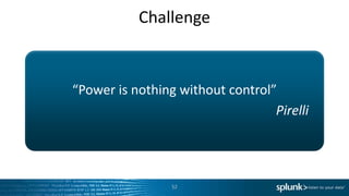 Challenge


“Power is nothing without control”
                                  Pirelli




                 52
 