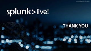 Copyright © 2016 Splunk Inc.
THANK YOU
 