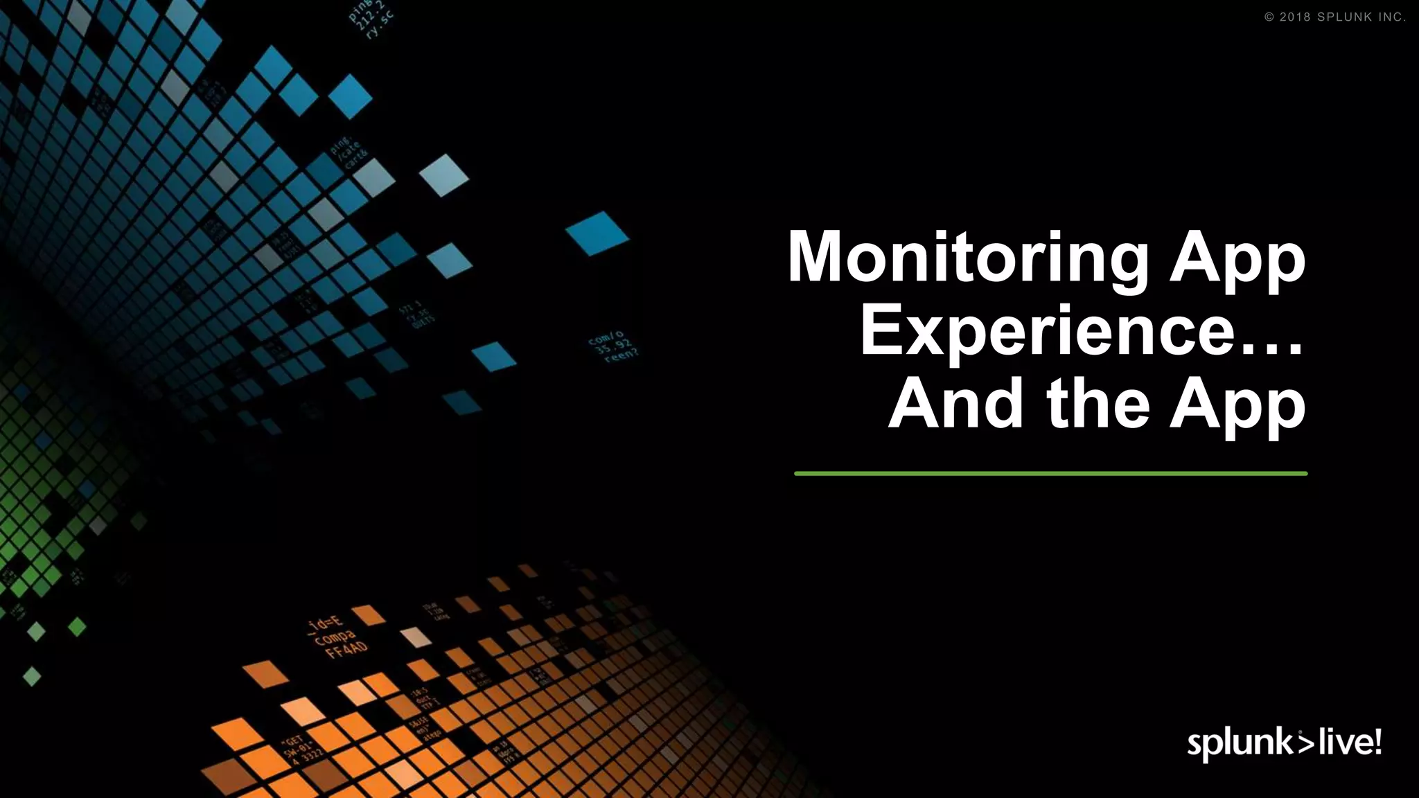 Monitoring App
Experience…
And the App
 