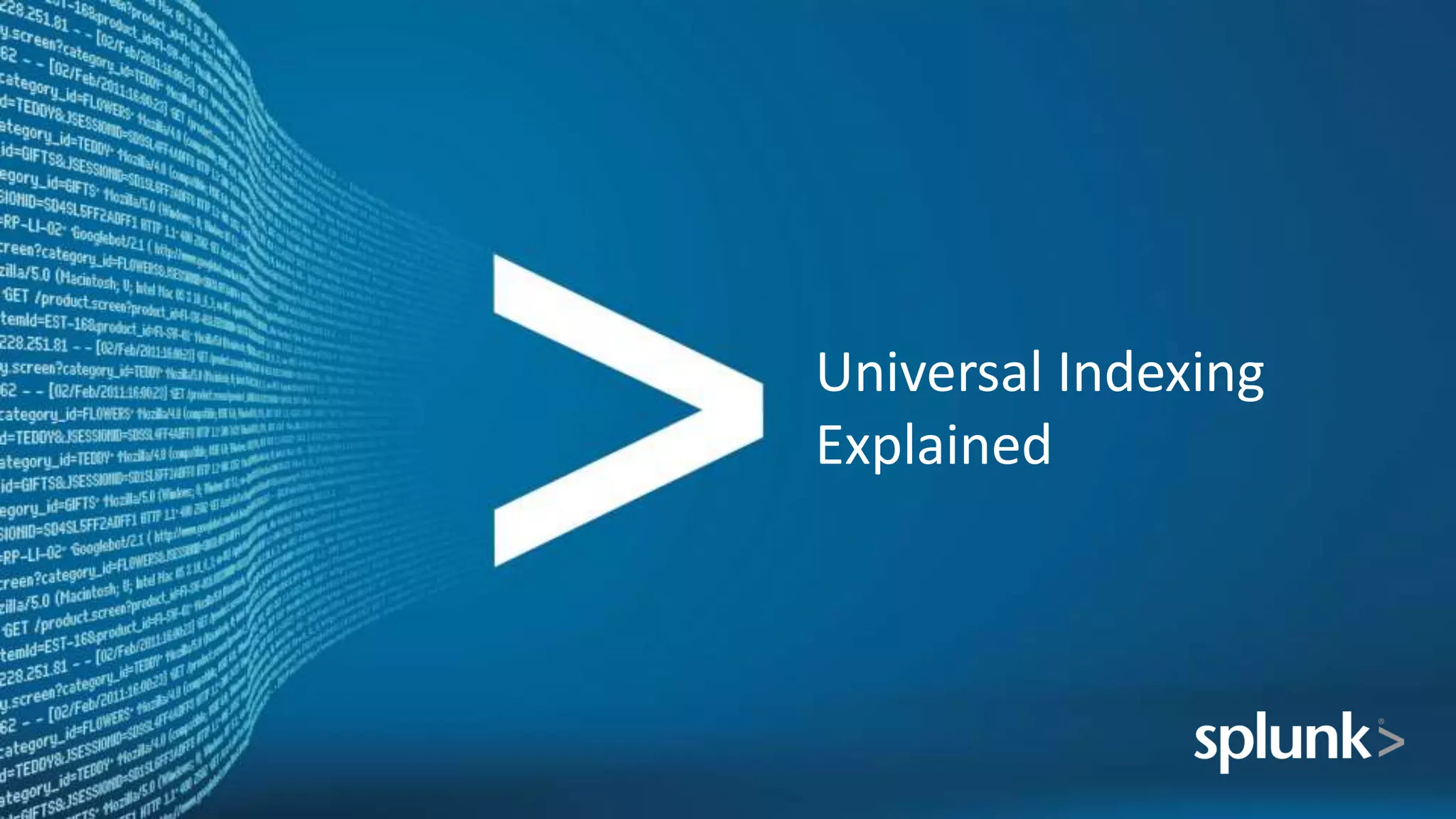 Universal Indexing
Explained
 