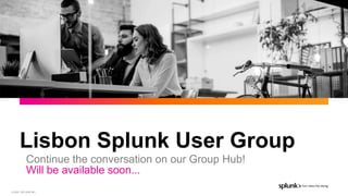 Lisbon Splunk User Group - Session 1 | PPTX