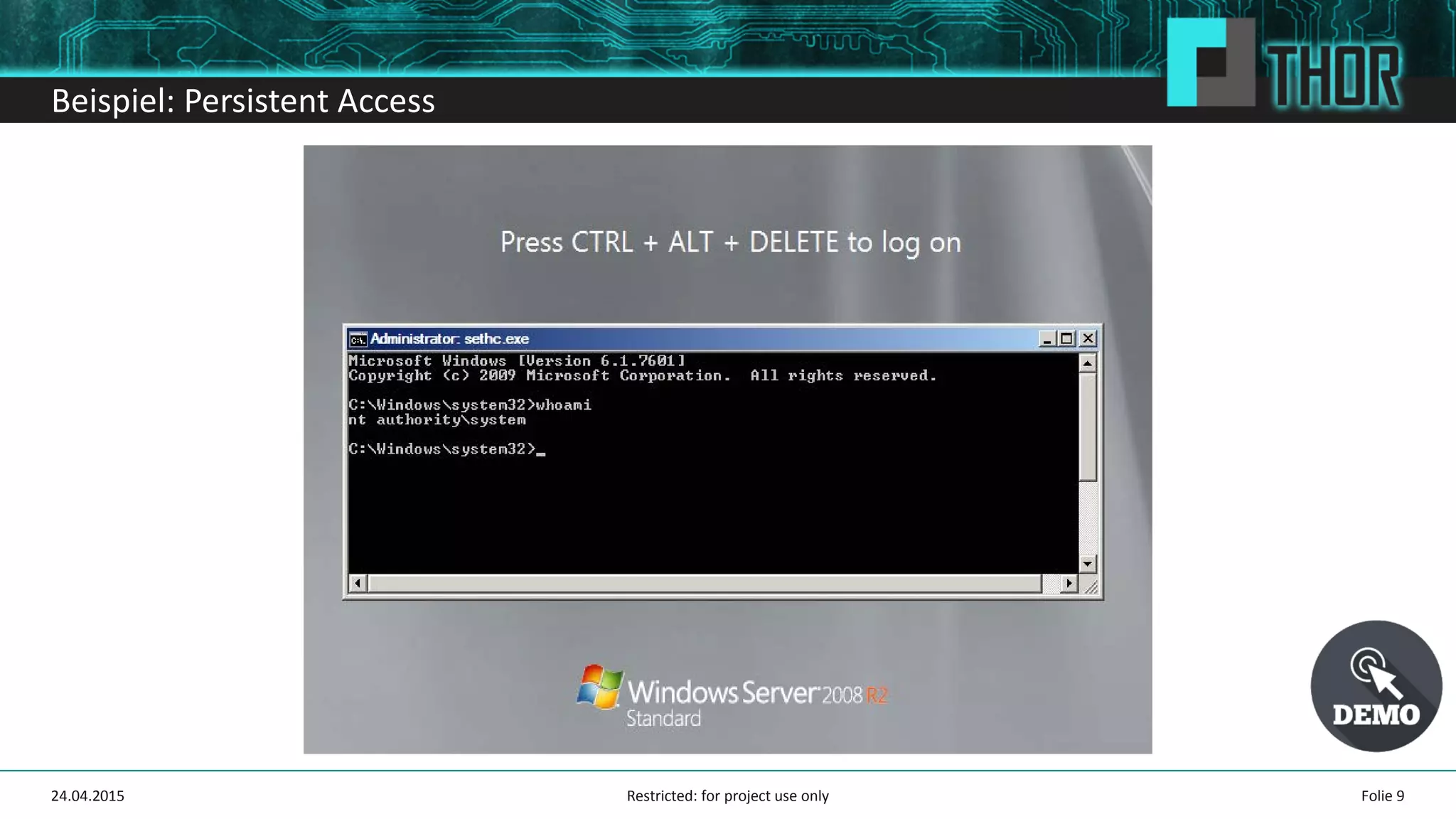 Beispiel: Persistent Access
Folie 924.04.2015 Restricted: for project use only
 