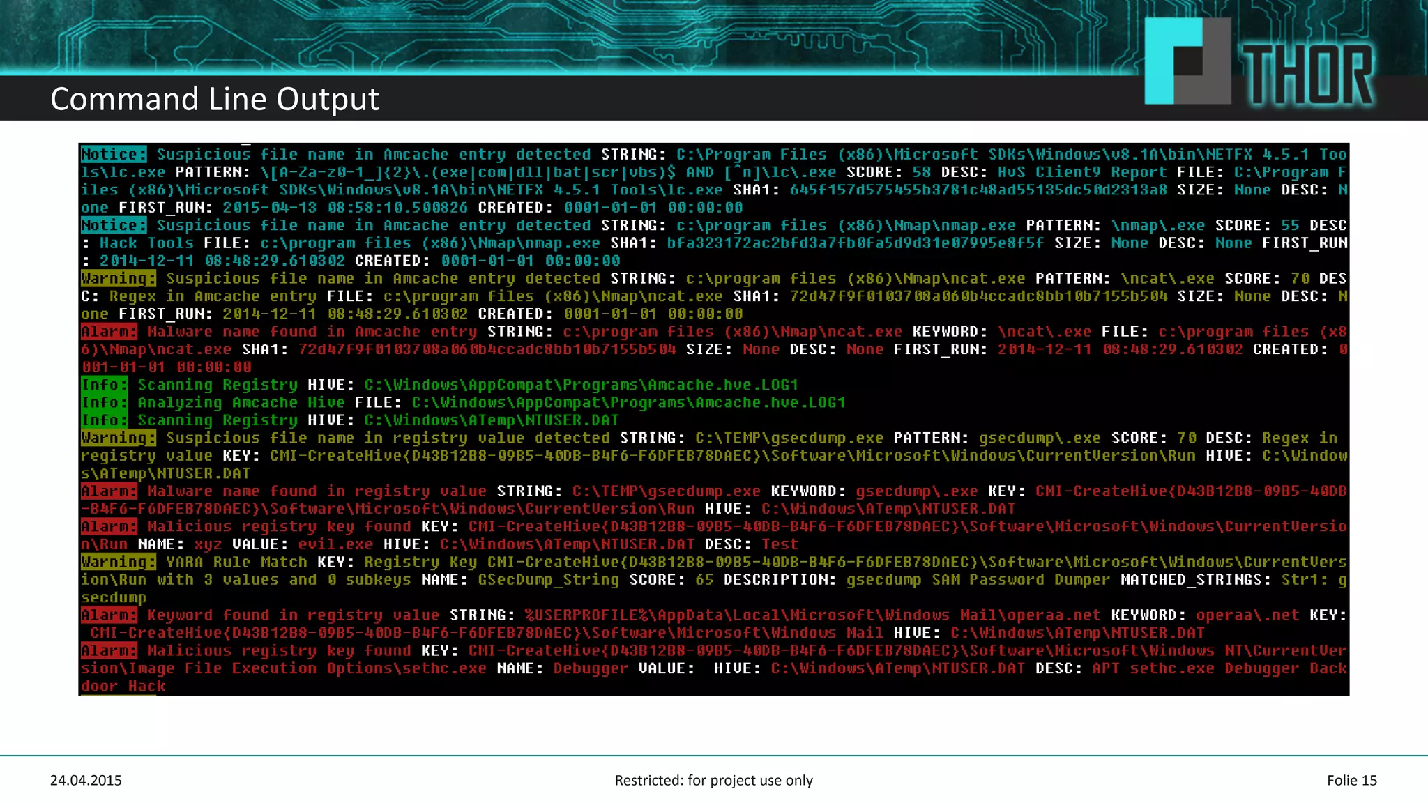 Command Line Output
Folie 1524.04.2015 Restricted: for project use only
 