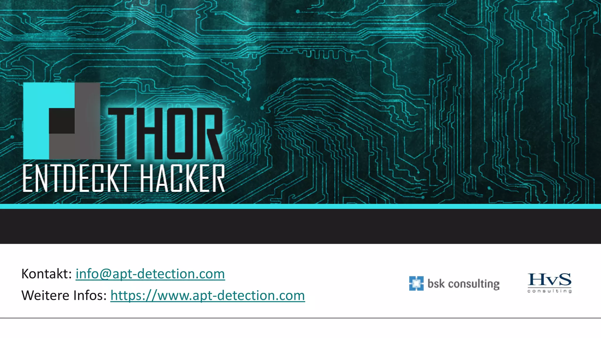 Kontakt: info@apt-detection.com
Weitere Infos: https://www.apt-detection.com
 
