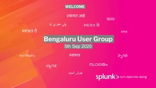 Bengaluru User Group
WELCOME
5th Sep 2020
स्वागत
স্বাগত
ಸ್ವಾಗತ
स्वागत आहे
స్వాగతவரவவற்பு
സ്വാഗതം
ਸਵਾਗਤ ਹੈ
સ્વાગત છે
‫آمدید‬ ‫خوش‬
ସ୍ୱାଗତ
‫آیا‬ ‫ڪري‬ ‫ڀلي‬
 