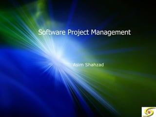 Software Project Management Asim Shahzad 