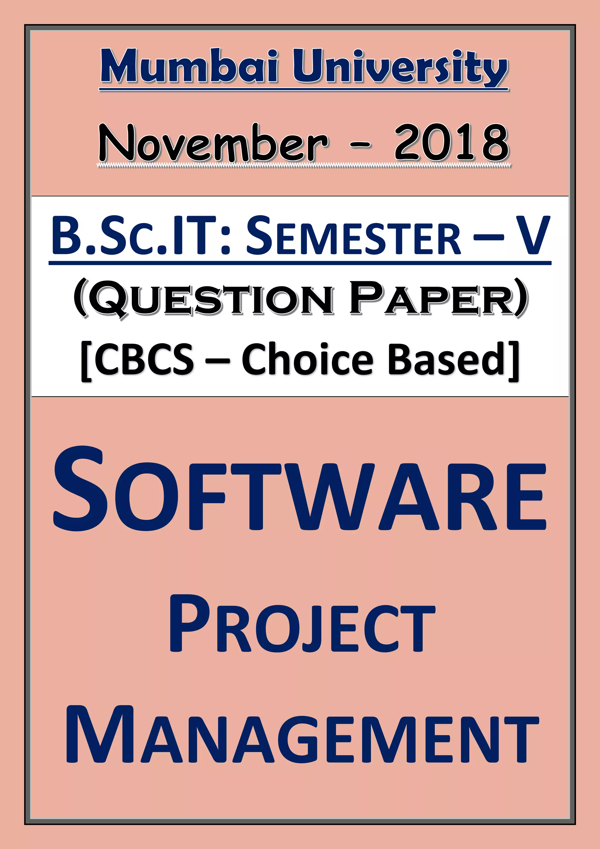 B.SC.IT: SEMESTER – V
[CBCS – Choice Based]
SOFTWARE
PROJECT
MANAGEMENT
 