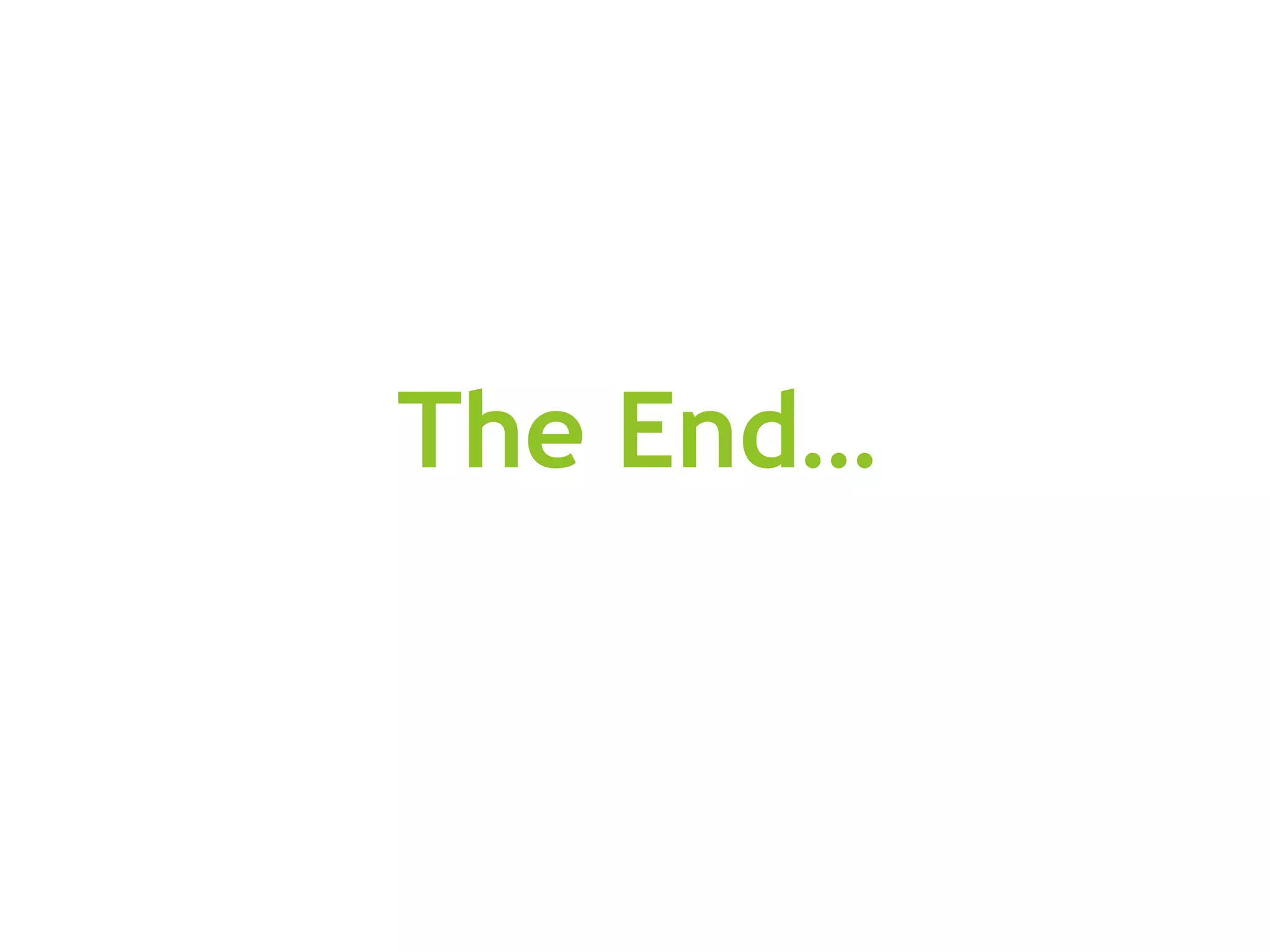 The End…
 