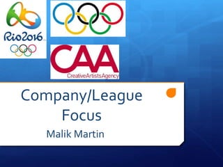 Company/League
Focus
Malik Martin
 