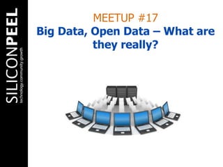 MEETUP #17
Big Data, Open Data – What are
they really?
 