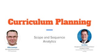 Curriculum Planning
Scope and Sequence
Analytics
 