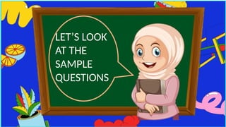 LET’S LOOK
AT THE
SAMPLE
QUESTIONS
 