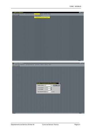 COM2 - MODBUS
—————————————————————————————————————————




————————————————————————————————————————
Departamento de Servicio Oil-free Air   Curso de Servicio Técnico        Página 5
 