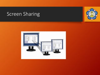Screen Sharing
 