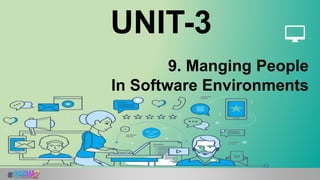 9. Manging People
In Software Environments
UNIT-3
 