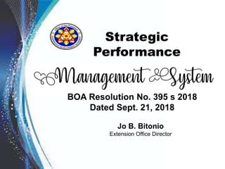 Strategic
Performance
Jo B. Bitonio
Extension Office Director
BOA Resolution No. 395 s 2018
Dated Sept. 21, 2018
 