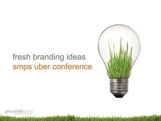 fresh branding ideas
smps uber conference
 