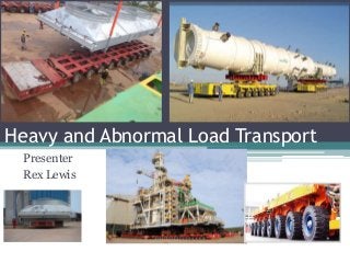 Heavy and Abnormal Load Transport
Presenter
Rex Lewis
 