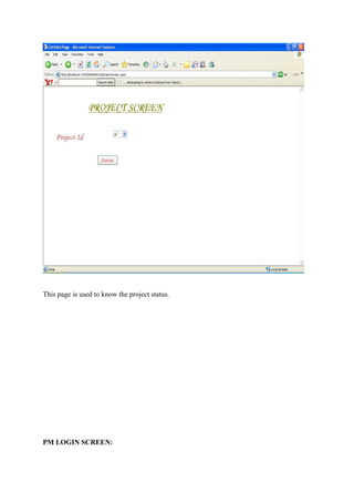 This page is used to know the project status.

PM LOGIN SCREEN:

 