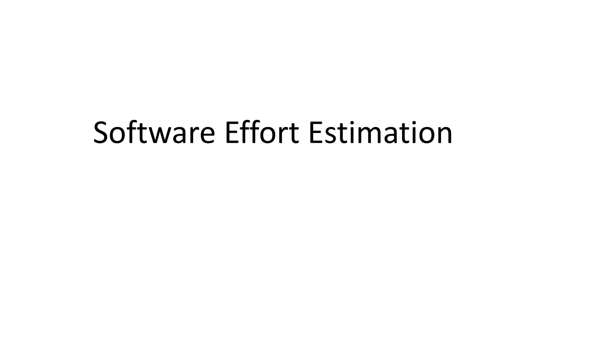 Software Effort Estimation
 