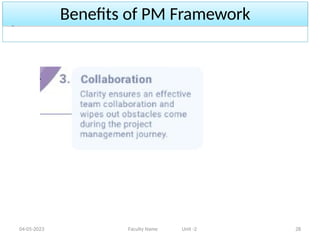 Benefits of PM Framework
04-05-2023 Faculty Name Unit -2 28
 