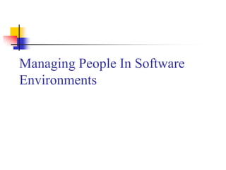 Managing People In Software
Environments
 