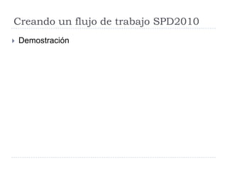 Recopilar firmasEn combinación con flujo de trabajo mas firma digital es factible implementar documentos segurosEste flujo ha sido diseñado para hacer uso de la infraestructura de firmas electrónicasUtiliza firmas digitales generadas por alguna autoridad de certificados como CertificateAuthority de MicrosoftOffice 2010 almacena y mantiene la firma digital embebida en el documentoÚtil para dar validez legar al contenido electrónico