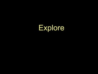 Explore
 