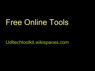 Assistive Technology for
             Math
Free Online Tools

Udltechtoolkit.wikispaces.com
 