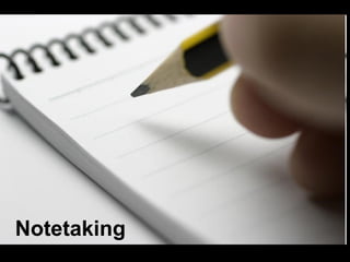 Notetaking
 