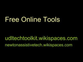Assistive Technology for
             Math
Free Online Tools

udltechtoolkit.wikispaces.com
newtonassistivetech.wikispaces.com
 