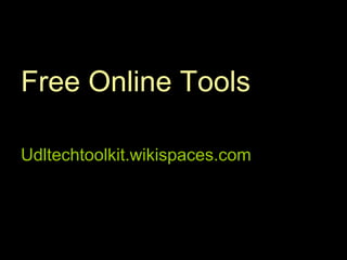 Assistive Technology for
             Math
Free Online Tools

Udltechtoolkit.wikispaces.com
 