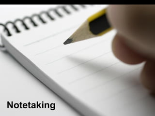 Notetaking
 
