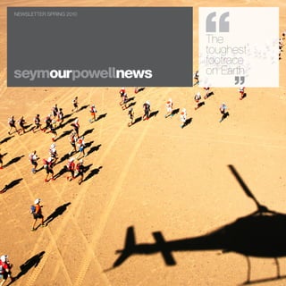 OUR NEWS SPRING 2010
NEWSLETTER




                       The
                       toughest
                       footrace
                       on Earth
 