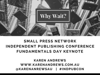 Small Press Network Independent Publishing Conference Fundamentals Day Keynote