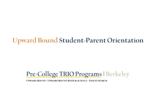 Upward Bound Student-Parent Orientation 
 