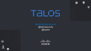 talosintelligence.com
@talossecurity
@kpyke
 