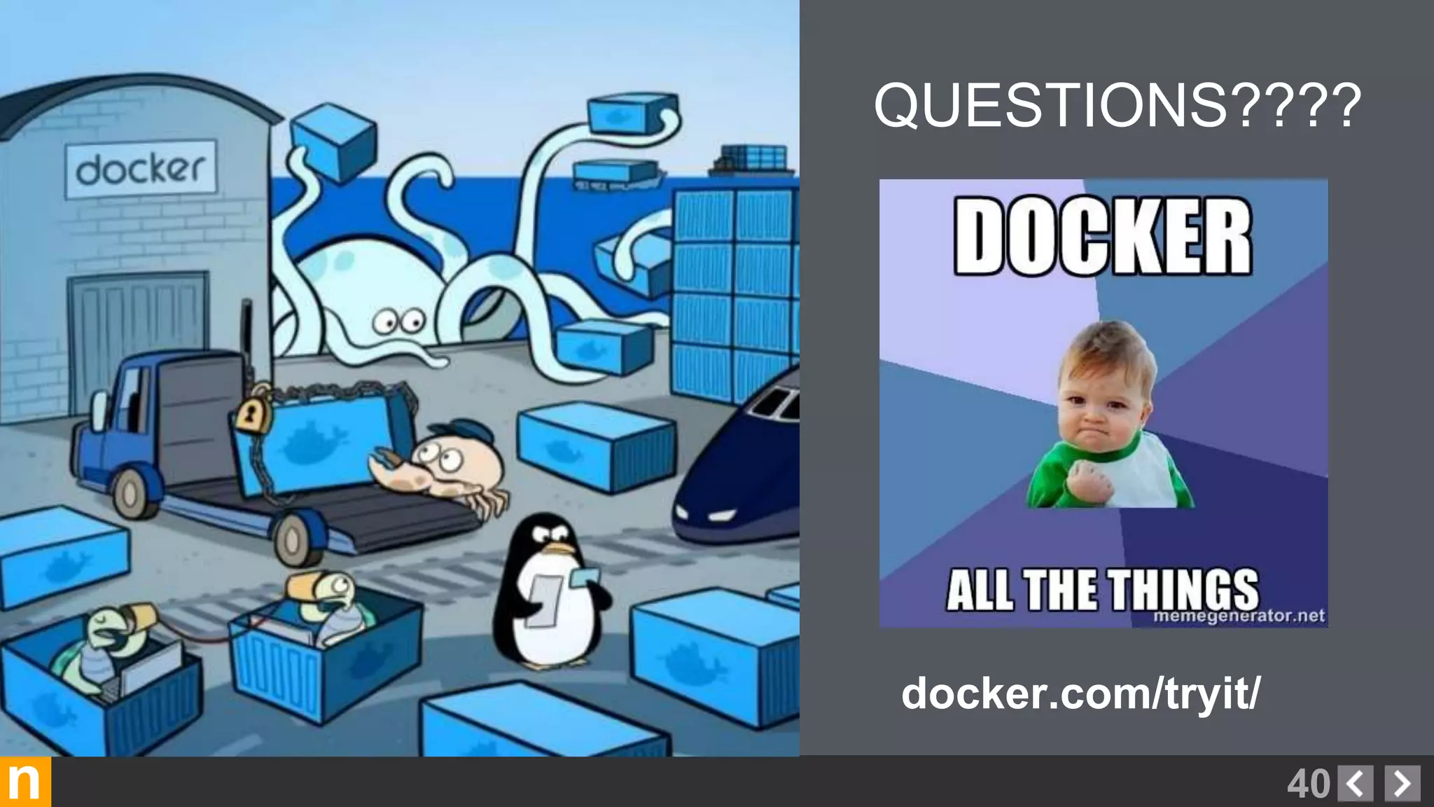 n
QUESTIONS????
40
docker.com/tryit/
 