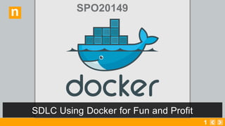 1
n
SDLC Using Docker for Fun and Profit
SPO20149
 